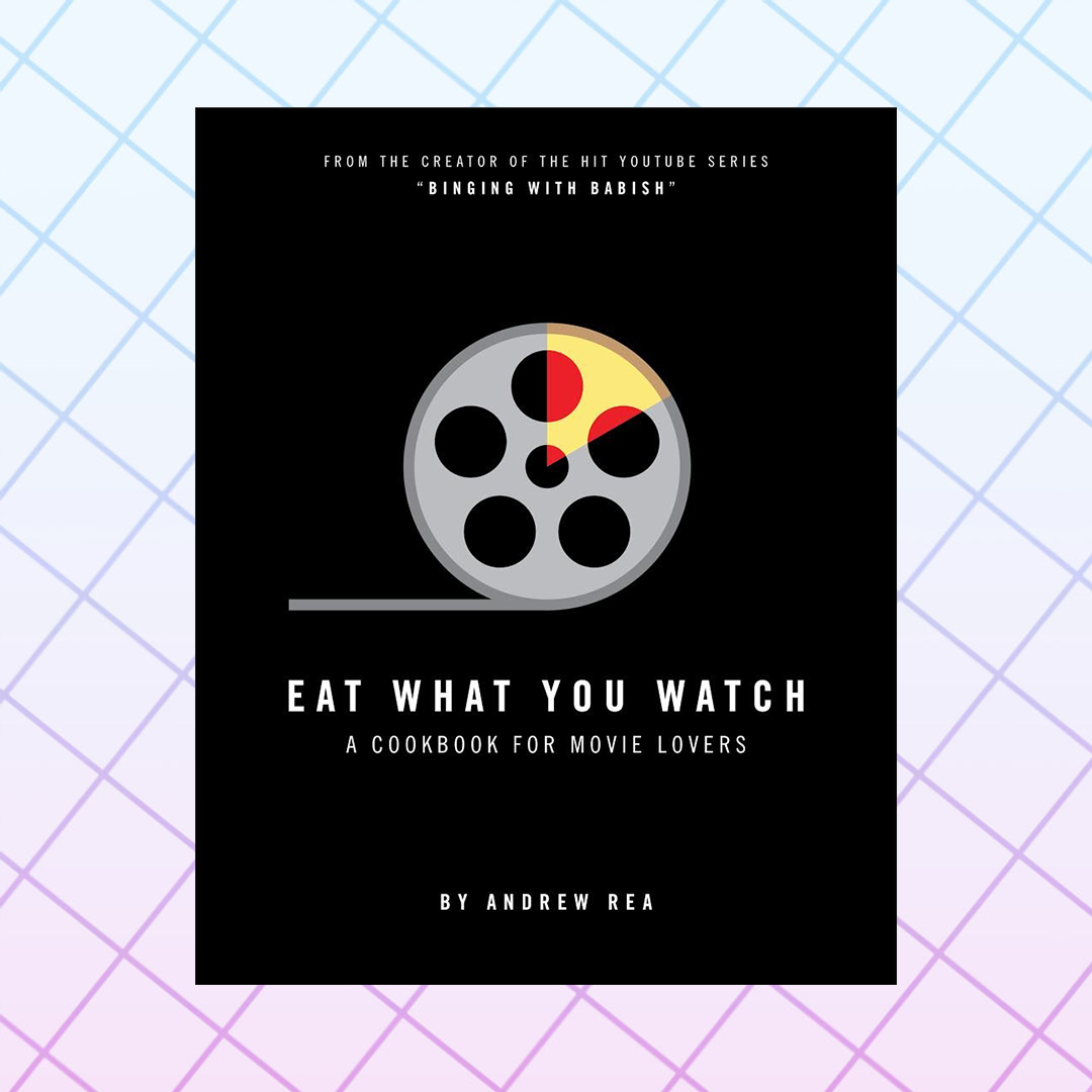 "Eat What You Watch: A Cookbook For Movie Lovers"